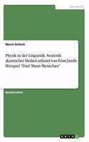Physik in der Linguistik. Semiotik akustischer Medien anhand von Ernst Jandls Hörspiel "Fünf Mann Menschen"