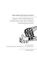 Malen mit Edelsteinen, Erdfarben und den sieben Lebensprozessen: Ein Abenteuer - Westrhauderfehn, Ostfriesland, 5. -6. Januar 2013(German)
