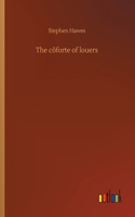 The cõforte of louers