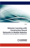 Behavior Learning with Constructive Neural Networks in Mobile Robotics