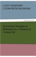 Occasional Thoughts in Reference to a Vertuous or Cristian Life
