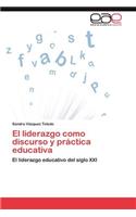 El Liderazgo Como Discurso y Practica Educativa