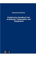 Praktisches Handbuch der drahtlosen Telegraphie und Telephonie
