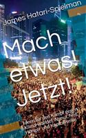 Tu etwas! Jetzt!