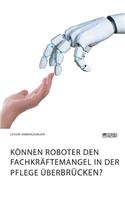 Können Roboter den Fachkräftemangel in der Pflege überbrücken?