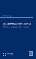 Change Management Essentials: For Managers and Smart Leaders