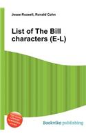 List of the Bill Characters (E-L): (English)
