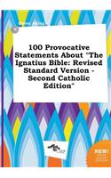 100 Provocative Statements about the Ignatius Bible: Revised Standard Version - Second Catholic Edition(English)