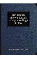 The Practice in Civil Actions and Proceedings at Law