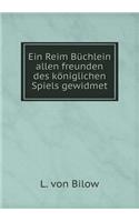 Ein Reim Büchlein allen freunden des königlichen Spiels gewidmet