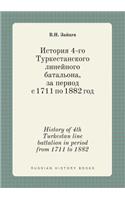 History of 4th Turkestan Line Battalion in Period from 1711 to 1882