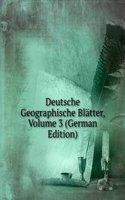 Deutsche Geographische Blatter, Volume 3 (German Edition)