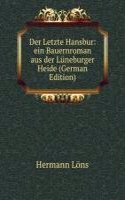 Der Letzte Hansbur: ein Bauernroman aus der Luneburger Heide (German Edition)