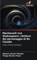 Machiavelli in/e Shakespeare: riletture del personaggio di Re Claudio