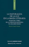 La naturaleza de la luz en la magia literaria: Tramas de la fisica en la literatura fantastica y el realismo magico