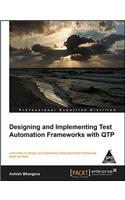Designing and Implementing Test Automation Frameworks