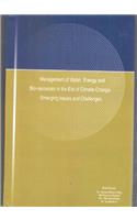 Management of Water, Energy & Bio-resource in the Era of Climate Change: Emerging Issues and Challenges