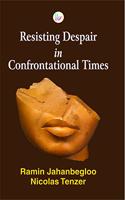 Resisting Despair in Confrontational Times