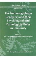 The Immunoglobulin Receptors and their Physiological and Pathological Roles in Immunity