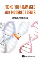 Fixing Your Damaged and Incorrect Genes