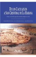 De los cacicazgos a San Cristóbal de La Habana. Crítica a la leyenda negra del exterminio indígena en Cuba