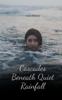 Cascades Beneath Quiet Rainfall