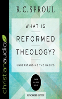 What Is Reformed Theology? Lib/E