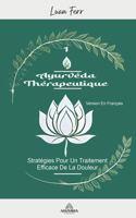 Ayurvéda Thérapeutique - Stratégies Pour Un Traitement Efficace De La Douleur