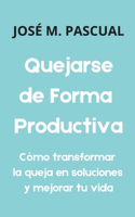 Quejarse de Forma Productiva