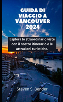 Guida Di Viaggio a Vancouver 2024: Esplora lo straordinario viste con il nostro itinerario e le attrazioni turistiche.