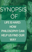 Synopsis of Life Is Hard: How Philosophy Can Help Us Find Our Way