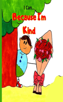 I Can Because I'm Kind