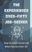 The Experienced Over-Fifty Job-Seeker: How To Land A Great Job When You Are Over 50: Improving Mental And Physical Fitness