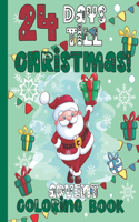 24 Days Till Christmas Advent Coloring Book: Advent Coloring Book for Kids 4-10 years old Fun Count Down till Christmas Activity