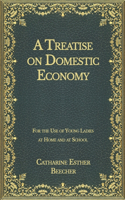 A Treatise on Domestic Economy: For the Use of Young Ladies at Home and at School