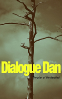 Dialogue Dan: The plan of the derailed