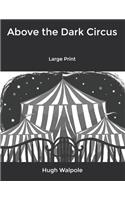 Above the Dark Circus: Large Print