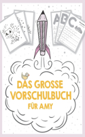 große Vorschulbuch für Amy, ab 5 Jahre, Schwungübungen, Buchstaben und Zahlen schreiben lernen, Malen nach Zahlen und Wortsuchrätsel für Vorschulkinder: dein Vorname und wunderschöne Mädchen-Name Amy auf deinem personalisierten Kinder-Lernbuch