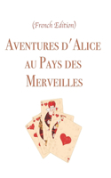 Aventures d'Alice au Pays des Merveilles (French Edition)