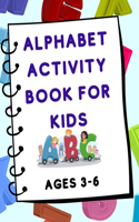 Alphabet Activity Book for Kids (Ages 3-6)