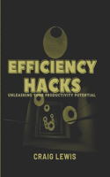 Efficiency Hacks