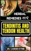 Herbal Remedies for Tendinitis and Tendon Health