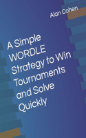 Simple WORDLE Strategy to Win Tournaments and Solve Quickly