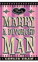 How to Marry a Divorced Man