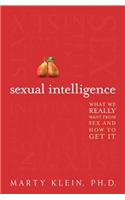 Sexual Intelligence: What We Really Want from Sex--And How to Get It: What We Really Want from Sex and How to Get It