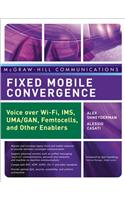 Fixed Mobile Convergence: Voice Over Wi-Fi, Ims, Uma and Other Fmc Enablers