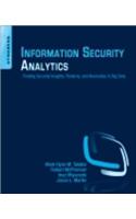 Information Security Analytics: Finding Security Insights, Patterns, and Anomalies in Big Data