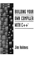 Building Your Own Compiler with C++
