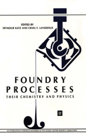 Foundry Processes: Their Chemistry and Physics