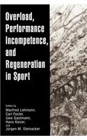 Overload, Performance Incompetence, and Regeneration in Sport